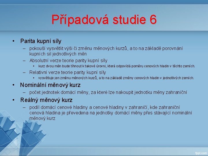 Případová studie 6 • Parita kupní síly – pokouší vysvětlit výši či změnu měnových Případová studie 6 • Parita kupní síly – pokouší vysvětlit výši či změnu měnových