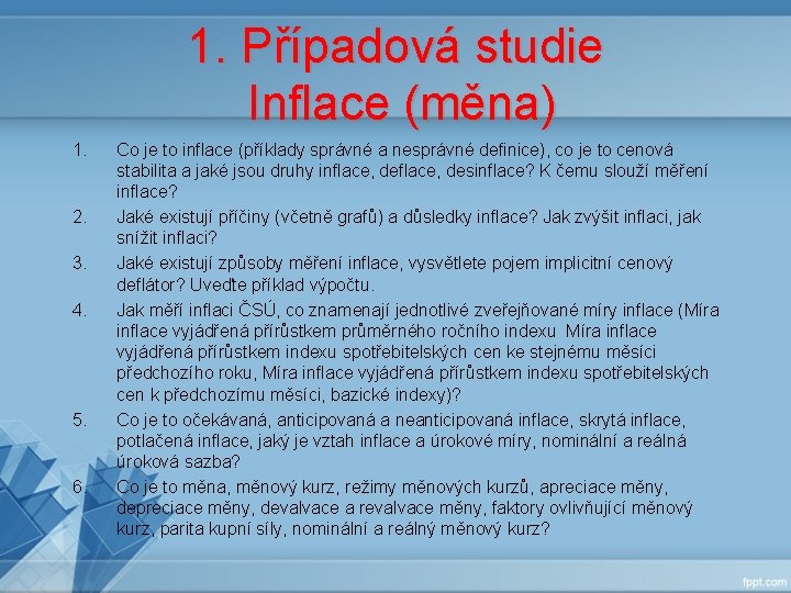 1. Případová studie Inflace (měna) 1. 2. 3. 4. 5. 6. Co je to 1. Případová studie Inflace (měna) 1. 2. 3. 4. 5. 6. Co je to