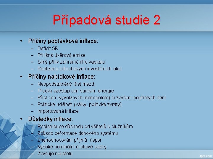 Případová studie 2 • Příčiny poptávkové inflace: – – Deficit SR Přílišná úvěrová emise Případová studie 2 • Příčiny poptávkové inflace: – – Deficit SR Přílišná úvěrová emise