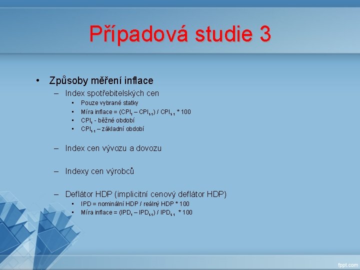 Případová studie 3 • Způsoby měření inflace – Index spotřebitelských cen • • Pouze Případová studie 3 • Způsoby měření inflace – Index spotřebitelských cen • • Pouze