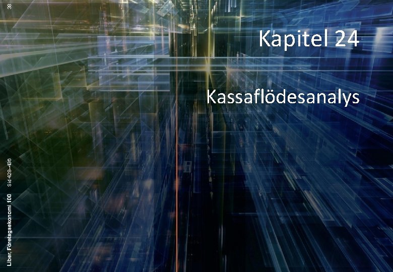 38 Kapitel 24 Sid 428– 436 Kassaflödesanalys 