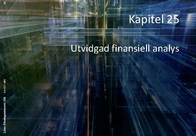 44 Kapitel 25 Sid 437– 456 Utvidgad finansiell analys 