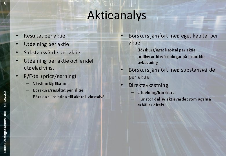 47 Aktieanalys Resultat per aktie Utdelning per aktie Substansvärde per aktie Utdelning per aktie