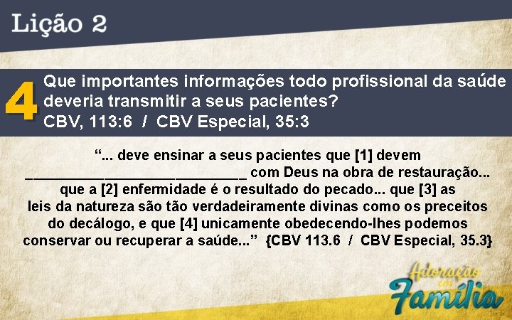 4 Que importantes informações todo profissional da saúde deveria transmitir a seus pacientes? CBV,