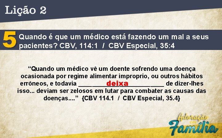 5 Quando é que um médico está fazendo um mal a seus pacientes? CBV,