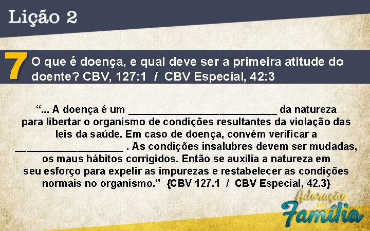 7 O que é doença, e qual deve ser a primeira atitude do doente?