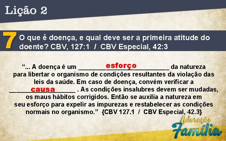 7 O que é doença, e qual deve ser a primeira atitude do doente?