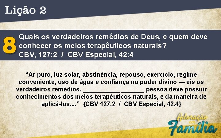 8 Quais os verdadeiros remédios de Deus, e quem deve conhecer os meios terapêuticos