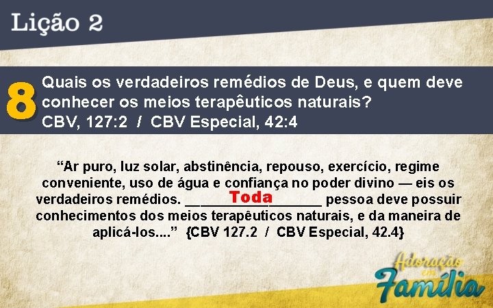 8 Quais os verdadeiros remédios de Deus, e quem deve conhecer os meios terapêuticos