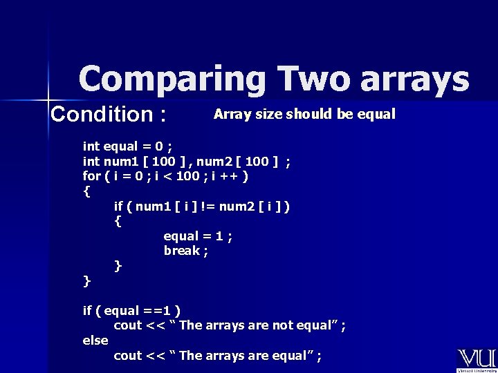 Comparing Two arrays Condition : Array size should be equal int equal = 0