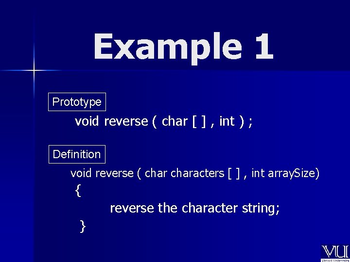 Example 1 Prototype void reverse ( char [ ] , int ) ; Definition