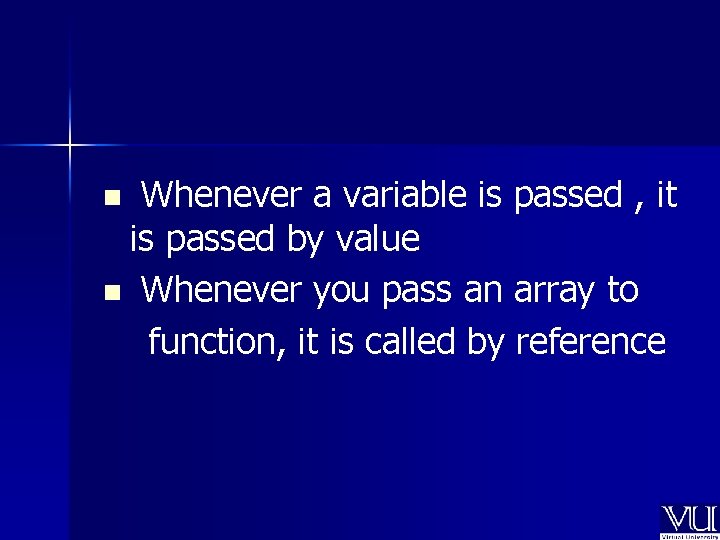 Whenever a variable is passed , it is passed by value n Whenever you