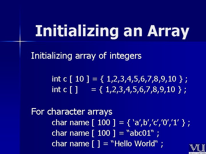 Initializing an Array Initializing array of integers int c [ 10 ] = {