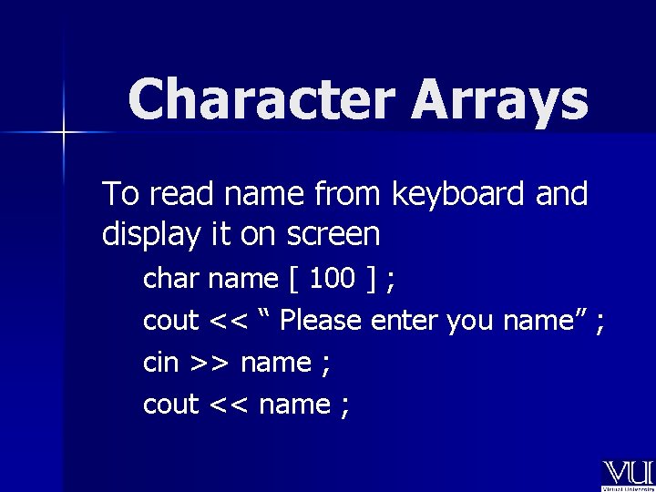 Character Arrays To read name from keyboard and display it on screen char name