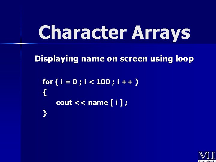 Character Arrays Displaying name on screen using loop for ( i = 0 ;