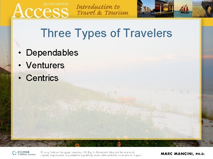 Three Types of Travelers • Dependables • Venturers • Centrics Three Types of Travelers • Dependables • Venturers • Centrics