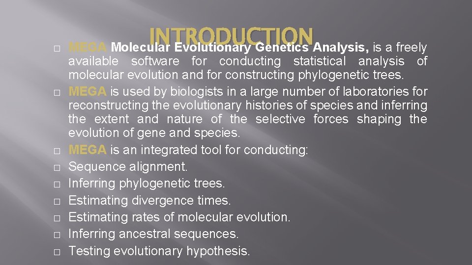 � � � � � INTRODUCTION MEGA Molecular Evolutionary Genetics Analysis, is a freely