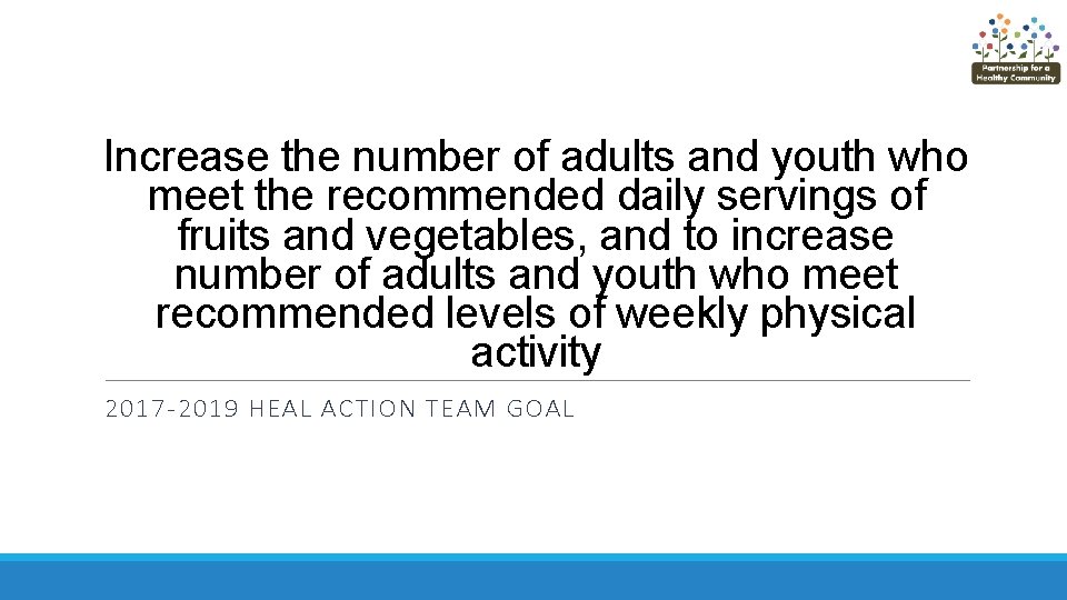 Increase the number of adults and youth who meet the recommended daily servings of