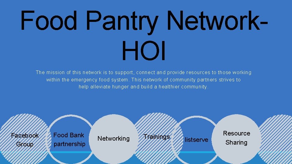 Food Pantry Network- HOI The mission of this network is to support, connect and