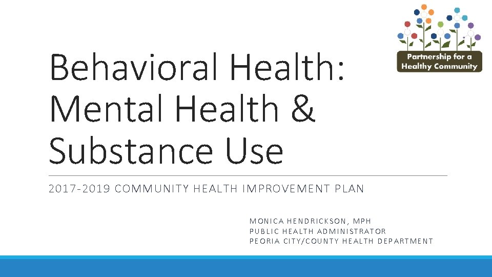 Behavioral Health: Mental Health & Substance Use 2017 -2019 COMMUNITY HEALTH IMPROVEMENT PLAN MONICA