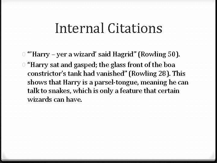 Internal Citations 0 “’Harry – yer a wizard’ said Hagrid” (Rowling 50). 0 “Harry
