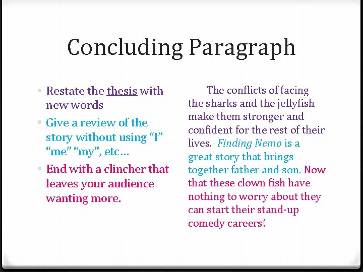Concluding Paragraph § Restate thesis with new words § Give a review of the