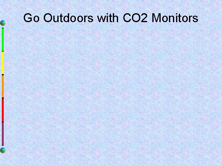 Go Outdoors with CO 2 Monitors 
