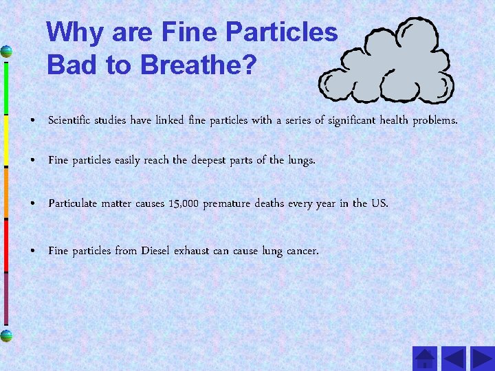 Why are Fine Particles Bad to Breathe? • Scientific studies have linked fine particles