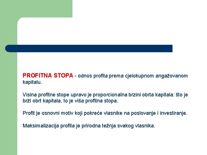 PROFITNA STOPA - odnos profita prema cjelokupnom angažovanom kapitalu. Visina profitne stope upravo je PROFITNA STOPA - odnos profita prema cjelokupnom angažovanom kapitalu. Visina profitne stope upravo je