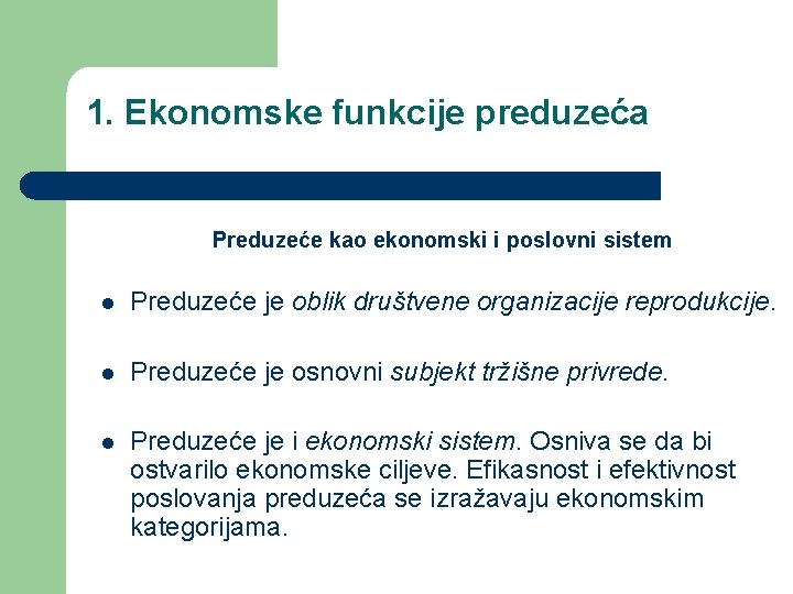 1. Ekonomske funkcije preduzeća Preduzeće kao ekonomski i poslovni sistem l Preduzeće je oblik 1. Ekonomske funkcije preduzeća Preduzeće kao ekonomski i poslovni sistem l Preduzeće je oblik