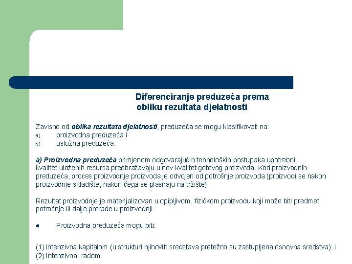 Diferenciranje preduzeća prema obliku rezultata djelatnosti Zavisno od oblika rezultata djelatnosti, preduzeća se mogu Diferenciranje preduzeća prema obliku rezultata djelatnosti Zavisno od oblika rezultata djelatnosti, preduzeća se mogu