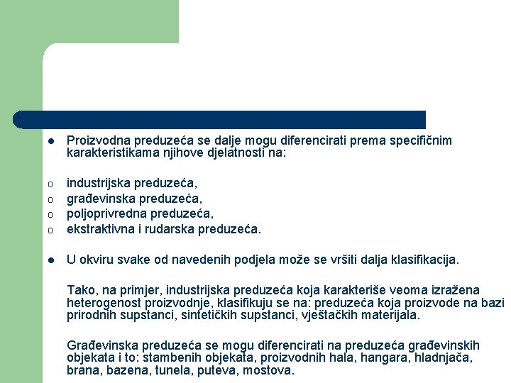 l Proizvodna preduzeća se dalje mogu diferencirati prema specifičnim karakteristikama njihove djelatnosti na: o l Proizvodna preduzeća se dalje mogu diferencirati prema specifičnim karakteristikama njihove djelatnosti na: o
