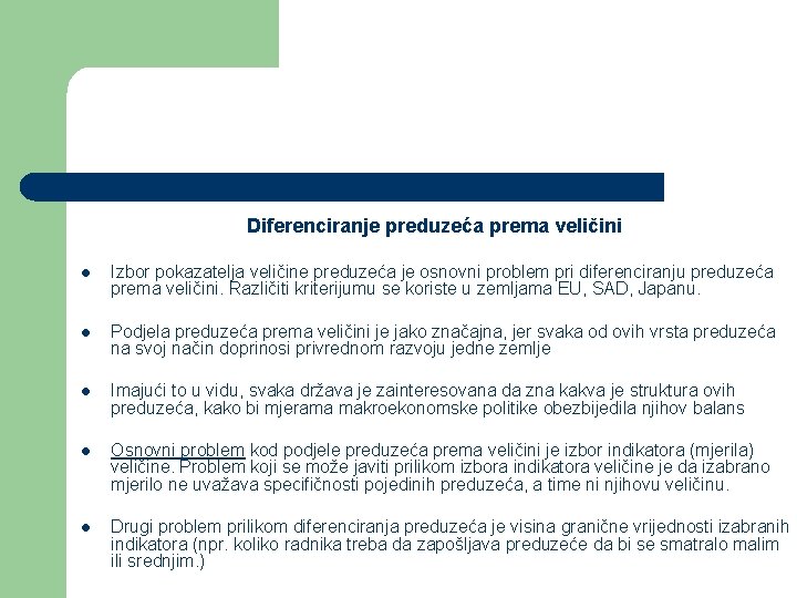 Diferenciranje preduzeća prema veličini l Izbor pokazatelja veličine preduzeća je osnovni problem pri diferenciranju Diferenciranje preduzeća prema veličini l Izbor pokazatelja veličine preduzeća je osnovni problem pri diferenciranju
