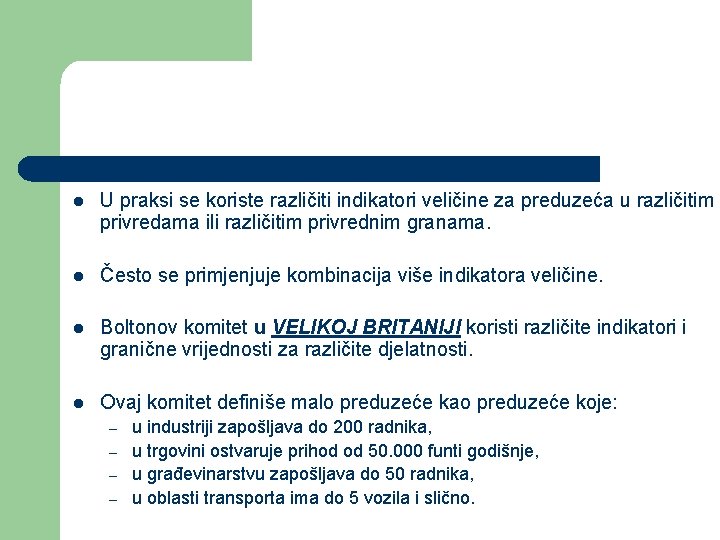 l U praksi se koriste različiti indikatori veličine za preduzeća u različitim privredama ili l U praksi se koriste različiti indikatori veličine za preduzeća u različitim privredama ili
