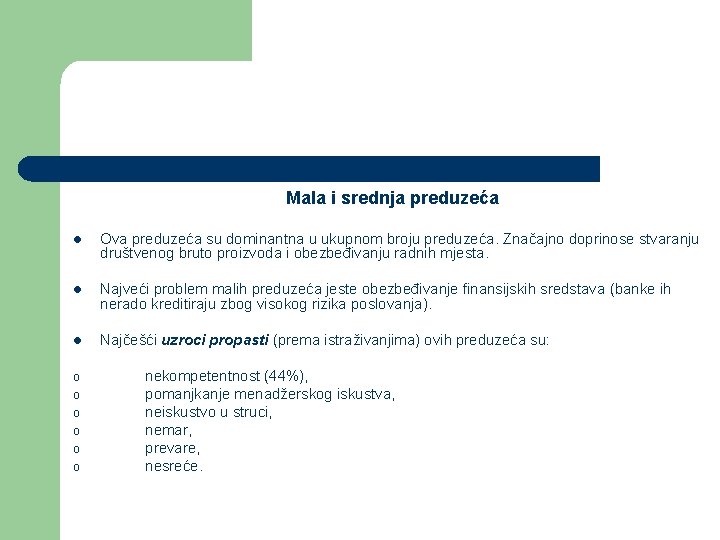 Mala i srednja preduzeća l Ova preduzeća su dominantna u ukupnom broju preduzeća. Značajno Mala i srednja preduzeća l Ova preduzeća su dominantna u ukupnom broju preduzeća. Značajno