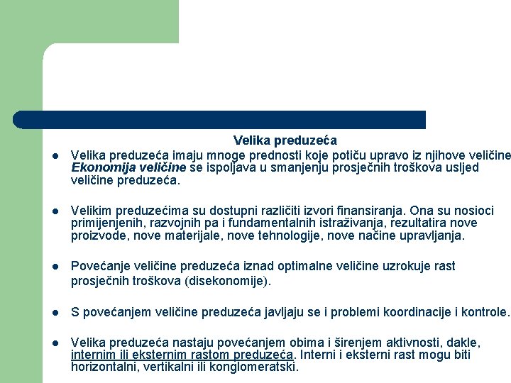 l Velika preduzeća imaju mnoge prednosti koje potiču upravo iz njihove veličine Ekonomija veličine l Velika preduzeća imaju mnoge prednosti koje potiču upravo iz njihove veličine Ekonomija veličine