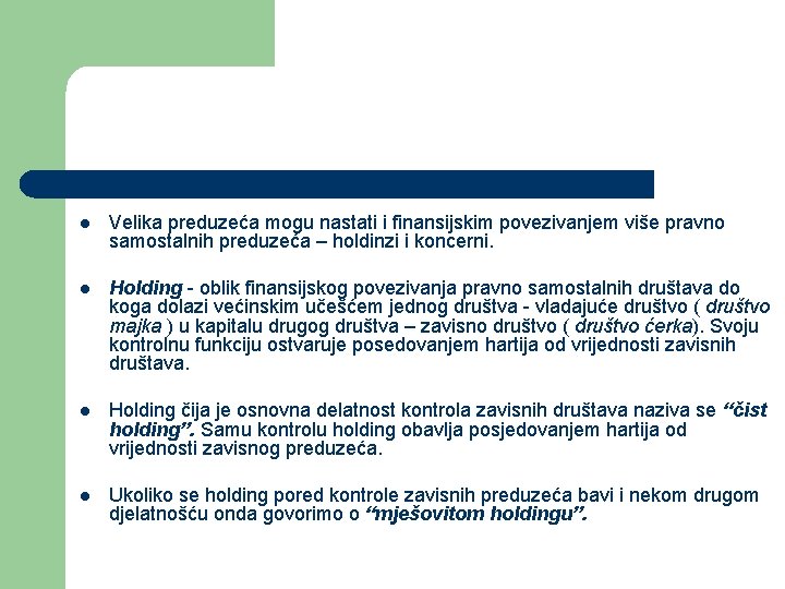 l Velika preduzeća mogu nastati i finansijskim povezivanjem više pravno samostalnih preduzeća – holdinzi l Velika preduzeća mogu nastati i finansijskim povezivanjem više pravno samostalnih preduzeća – holdinzi