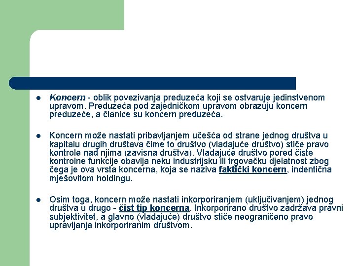 l Koncern - oblik povezivanja preduzeća koji se ostvaruje jedinstvenom upravom. Preduzeća pod zajedničkom l Koncern - oblik povezivanja preduzeća koji se ostvaruje jedinstvenom upravom. Preduzeća pod zajedničkom