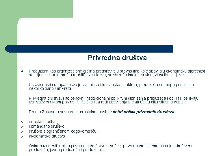 Privredna društva l Preduzeća kao organizaciona cjelina predstavljaju pravno lice koje obavljaju ekonomsku djelatnost Privredna društva l Preduzeća kao organizaciona cjelina predstavljaju pravno lice koje obavljaju ekonomsku djelatnost