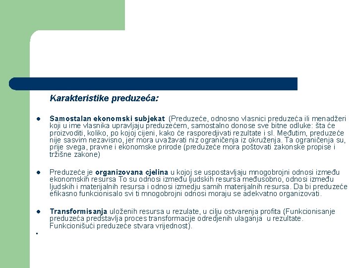 Karakteristike preduzeća: l Samostalan ekonomski subjekat (Preduzeće, odnosno vlasnici preduzeća ili menadžeri koji u Karakteristike preduzeća: l Samostalan ekonomski subjekat (Preduzeće, odnosno vlasnici preduzeća ili menadžeri koji u
