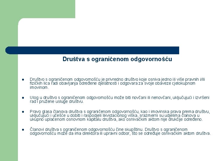 Društva s ograničenom odgovornošću l Društvo s ograničenom odgovornošću je privredno društvo koje osniva Društva s ograničenom odgovornošću l Društvo s ograničenom odgovornošću je privredno društvo koje osniva
