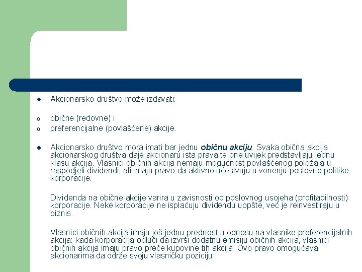 l Akcionarsko društvo može izdavati: o obične (redovne) i preferencijalne (povlašćene) akcije. o l l Akcionarsko društvo može izdavati: o obične (redovne) i preferencijalne (povlašćene) akcije. o l