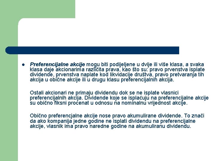 l Preferencijalne akcije mogu biti podijeljene u dvije ili više klasa, a svaka klasa l Preferencijalne akcije mogu biti podijeljene u dvije ili više klasa, a svaka klasa