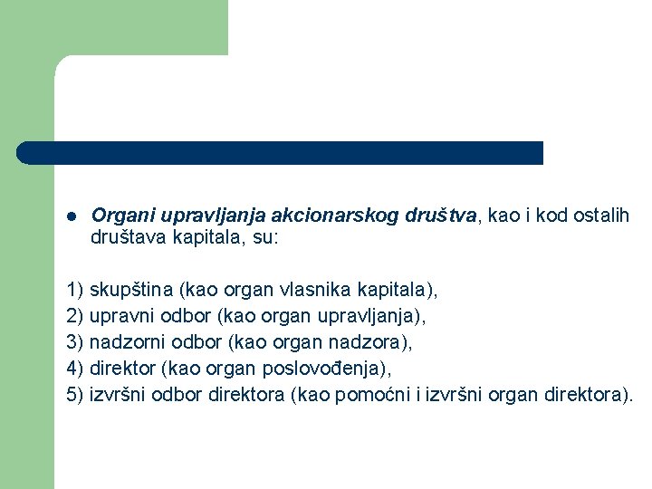 l Organi upravljanja akcionarskog društva, kao i kod ostalih društava kapitala, su: 1) skupština l Organi upravljanja akcionarskog društva, kao i kod ostalih društava kapitala, su: 1) skupština