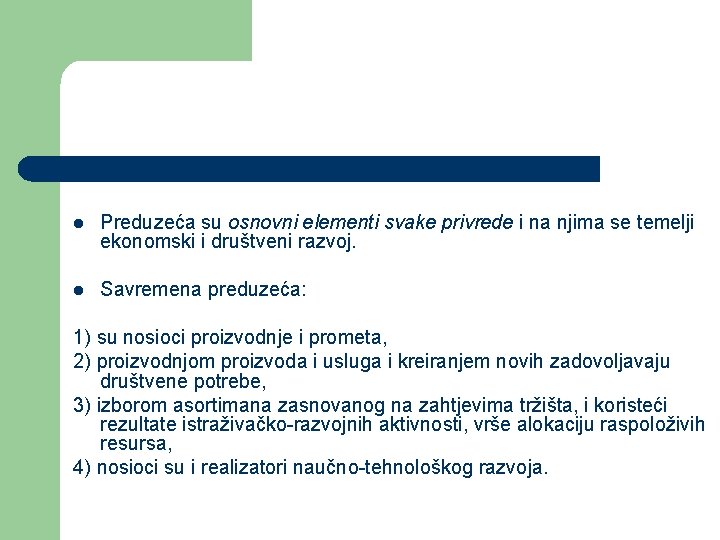 l Preduzeća su osnovni elementi svake privrede i na njima se temelji ekonomski i l Preduzeća su osnovni elementi svake privrede i na njima se temelji ekonomski i