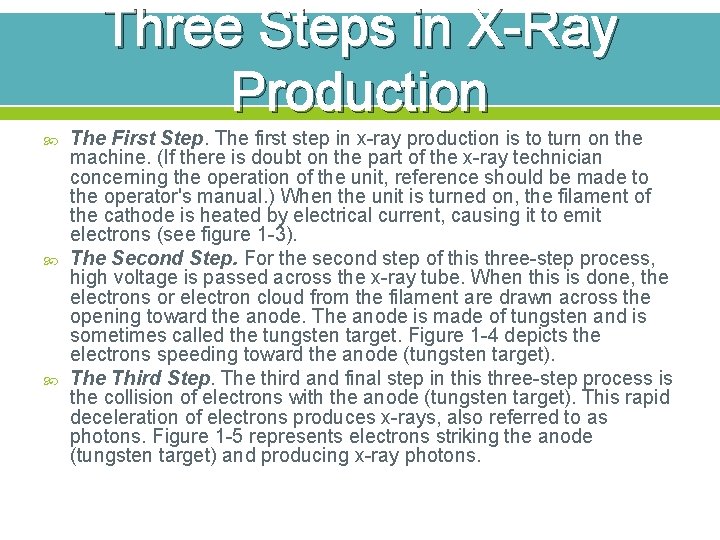 Three Steps in X-Ray Production The First Step. The first step in x-ray production