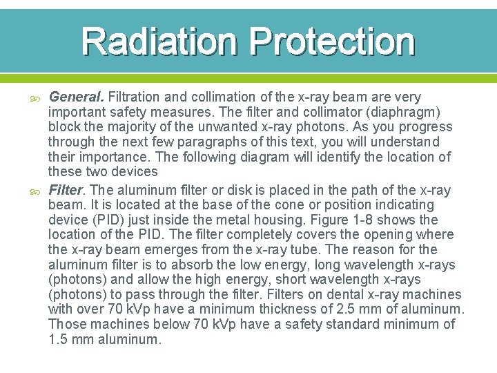 Radiation Protection General. Filtration and collimation of the x-ray beam are very important safety