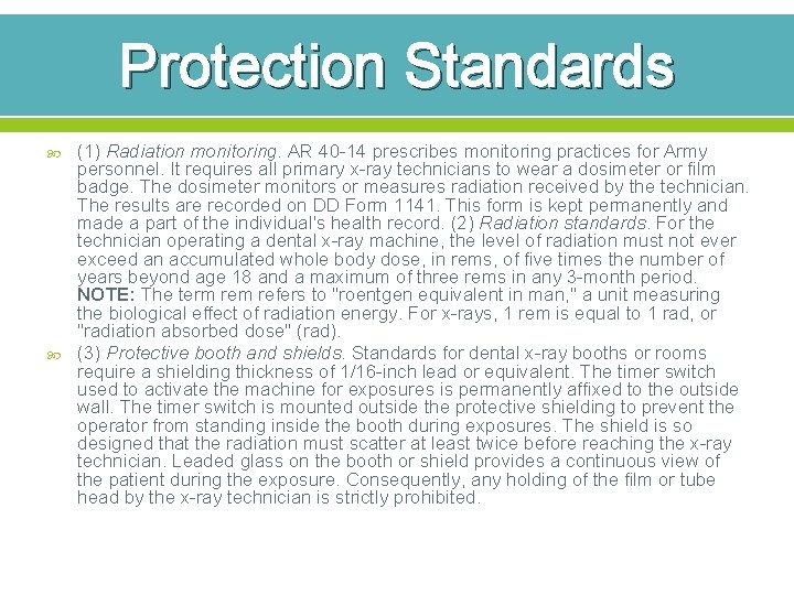 Protection Standards (1) Radiation monitoring. AR 40 -14 prescribes monitoring practices for Army personnel.