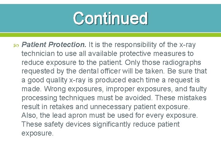 Continued Patient Protection. It is the responsibility of the x-ray technician to use all