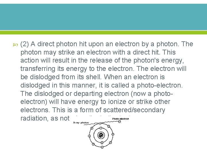  (2) A direct photon hit upon an electron by a photon. The photon